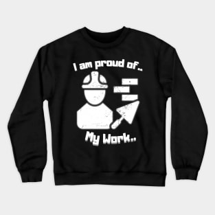 I am proud of This Work Bricklayer Crewneck Sweatshirt